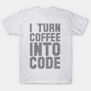 I Turn Coffee Into Code funny saying motivational quote for programer T-Shirt